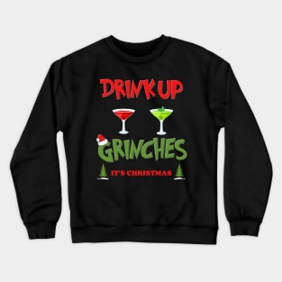 Drink Up Grinches Shirt, Christmas Gifts, Holiday Party, Funny Christmas Shirt, Family Christmas Shirts, Funny Holiday, What Up Grinches Tee Crewneck Sweatshirt